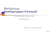 S.Z.’03 Netgroup Sottogruppo Firewall Commissione Calcolo e Reti Workshop CCR Stefano Zani, Riccaredo Veraldi.