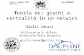 Teoria dei giochi e centralità in un network Giulia Cesari Politecnico di Milano Université Paris Dauphine giulia.cesari@polimi.it Pavia, 6 Maggio 2014.