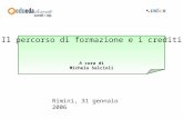 Il percorso di formazione e i crediti A cura di Michela Salcioli Rimini, 31 gennaio 2006.
