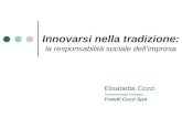 Elisabetta Cozzi Amministratore Delegato Fratelli Cozzi SpA Innovarsi nella tradizione: la responsabilità sociale dell’impresa.