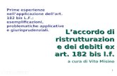 L’accordo di ristrutturazione dei debiti ex art. 182 bis l.f. a cura di Vito Misino Prime esperienze nell’applicazione dell’art. 182 bis L.F.: esemplificazioni,