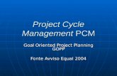 Project Cycle Management PCM Goal Oriented Project Planning GOPP Fonte Avviso Equal 2004.