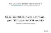 Associazione Piazze Telematiche ®  – associazione@piazzetelematiche.it  Spazi pubblici, fisici e virtuali,