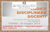CODICE DISCIPLINARE DOCENTI Formazione docenti neo-assunti USR PIEMONTE TORINO, 19 maggio 2014 DIRIGENTE TECNICO Pierangela Dagna - USR Piemonte 1.