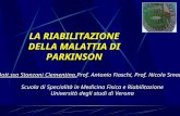 LA RIABILITAZIONE DELLA MALATTIA DI PARKINSON Dott.ssa Stanzani Clementina,Prof. Antonio Fiaschi, Prof. Nicola Smania Scuola di Specialità in Medicina.