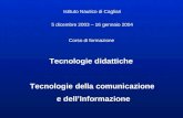 Istituto Nautico di Cagliari 5 dicembre 2003 – 16 gennaio 2004 Corso di formazione Tecnologie didattiche Tecnologie della comunicazione e dell’Informazione.