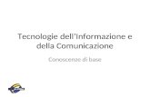 Tecnologie dell’Informazione e della Comunicazione Conoscenze di base.