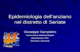 Epidemiologia dell’anziano nel distretto di Seriate Giuseppe Sampietro Osservatorio Epidemiologico Dipartimento PAC Direzione Generale.