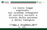 La nuova legge regionale sul sistema integrato di servizi sociali a tutela della persona e della famiglia (legge 1 dicembre 2014 n. 32) Ancona, 17 febbraio.