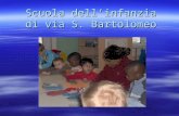 Scuola dell’infanzia di via S. Bartolomeo. ORGANIZZARE UN CONTESTO ACCOGLIENTE CHE RISPONDE AI BISOGNI DEL BAMBINO/A DAI 3 AI 6 ANNI.