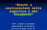 “Rischi e assicurazioni nella logistica e nei trasporti” Roma, 7 Marzo 2008 Prof. Claudio Cacciamani Dipartimento di Economia Università degli Studi di.