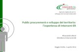 Agenzia regionale per lo sviluppo dei mercati telematici Public procurement e sviluppo del territorio: l’esperienza di Intercent-ER Alessandra Boni Direttore.
