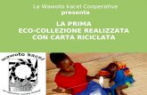 La Wawoto kacel Cooperative presenta LA PRIMA ECO-COLLEZIONE REALIZZATA CON CARTA RICICLATA.