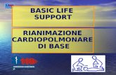 BASIC LIFE SUPPORT BASIC LIFE SUPPORT RIANIMAZIONE CARDIOPOLMONARE DI BASE RIANIMAZIONE CARDIOPOLMONARE DI BASE