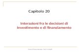 Capitolo 20 Interazioni fra le decisioni di investimento e di finanziamento Corso di Finanza Avanzata - Prof. M. Mustilli.
