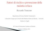 Fattori di rischio e prevenzione della malattia celiaca Riccardo Troncone Dipartimento di Scienze Mediche Traslazionali e Laboratorio Europeo per lo Studio.