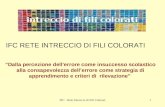 IFC - Rete Intreccio di Fili Colorati1 IFC RETE INTRECCIO DI FILI COLORATI “Dalla percezione dell’errore come insuccesso scolastico alla consapevolezza.