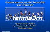 Presentazione servizi Tennis3M per i Tennisti  Ottobre 2006 Questa presentazione vi guiderà passo dopo passo nelle funzionalità.
