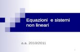 1 Equazioni e sistemi non lineari a.a. 2010/2011.