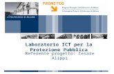 PROMETEO aprile ’15 Laboratorio ICT per la Protezione Pubblica Referente progetto: Cesare Alippi.