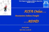AIFA Onlus… AIFA Onlus… Associazione Italiana Famiglie Associazione Italiana Famiglie …ADHD …ADHD Astrid Gollner Aifa Onlus Lombardia Tutti i disegni sono.