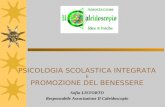 PSICOLOGIA SCOLASTICA INTEGRATA E PROMOZIONE DEL BENESSERE Sofia LISTORTO Responsabile Associazione Il Caleidoscopio.