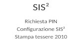 SIS² Richiesta PIN Configurazione SIS² Stampa tessere 2010.