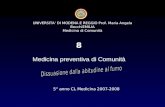 5° anno CL Medicina 2007-2008 8 UNIVERSITA’ DI MODENA E REGGIO Prof. Maria Angela BecchiEMILIA Medicina di Comunità Medicina preventiva di Comunità.