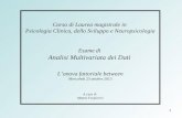 1 Corso di Laurea magistrale in Psicologia Clinica, dello Sviluppo e Neuropsicologia Esame di Analisi Multivariata dei Dati L’anova fattoriale between.