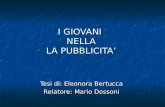 I GIOVANI NELLA LA PUBBLICITA’ Tesi di: Eleonora Bertucca Relatore: Mario Dossoni.