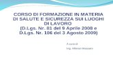 CORSO DI FORMAZIONE IN MATERIA DI SALUTE E SICUREZZA SUI LUOGHI DI LAVORO (D.Lgs. Nr. 81 del 9 Aprile 2008 e D.Lgs. Nr. 106 del 3 Agosto 2009) A cura di.