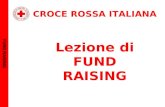 CROCE ROSSA ITALIANA Lezione di FUND RAISING FUND RAISING.