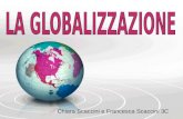 Chiara Scaccini e Francesca Scaccini 3C. Cos’è la globalizzazione? Com’è nata la globalizzazione? Aspetti positivi Aspetti negativi “variabili” che rendono.