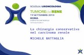 La chirurgia conservativa nel carcinoma renale MICHELE BATTAGLIA.