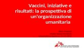 Vaccini, iniziative e risultati: la prospettiva di un’organizzazione umanitaria Silvia Mancini Medici Senza Frontiere Università La Sapienza, 21.03.2014.