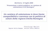 Un cantiere di valutazione in Area Vasta: compatibilità e coerenza con la politica di salute della regione Emilia-Romagna Pierluigi Macini Regione Emilia-Romagna.