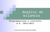 Analisi di bilancio Programmazione e controllo A.A. 2014/2015 a cura del Prof. Giovanni Melis.