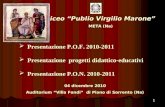 Liceo “Publio Virgilio Marone” META (Na)  Presentazione P.O.F. 2010-2011  Presentazione progetti didattico-educativi  Presentazione P.O.N. 2010-2011.