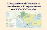 L’espansione di Venezia in terraferma e l’impero turco tra XV e XVI secolo.