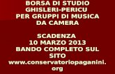 BORSA DI STUDIO GHISLERI-PERICU PER GRUPPI DI MUSICA DA CAMERA SCADENZA 10 MARZO 2013 BANDO COMPLETO SUL SITO .