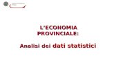L’ECONOMIA PROVINCIALE: L’ECONOMIA PROVINCIALE: Analisi dei dati statistici.