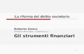 1 La riforma del diritto societario Roberto Genco (Direttore Ufficio legale - Coopfond S.p.a.) Gli strumenti finanziari.
