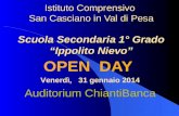 Istituto Comprensivo San Casciano in Val di Pesa Scuola Secondaria 1° Grado “Ippolito Nievo” OPEN DAY Venerdì, 31 gennaio 2014 Auditorium ChiantiBanca.