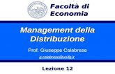 Management della Distribuzione Prof. Giuseppe Calabrese g.calabrese@unifg.it Facoltà di Economia Lezione 12.