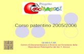 Corso patentino 2005/2006 CE.DO.S.T.AR. Centro di Documentazione e Ricerca sul Fenomeno delle Dipendenze Patologiche del Ser.T. Arezzo.