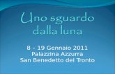 8 – 19 Gennaio 2011 Palazzina Azzurra San Benedetto del Tronto.