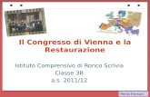 Il Congresso di Vienna e la Restaurazione Istituto Comprensivo di Ronco Scrivia Classe 3B a.s. 2011/12 Perla Ferrari.