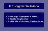 Il Risorgimento italiano L’Italia dopo il Congresso di Vienna Il dibattito risorgimentale Il 1848 e la prima guerra di indipendenza.