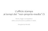 L’ufficio stampa ai tempi dei “non-proprio-media”/3 Storia, legge e prospettive della comunicazione pubblica in Italia Margherita Rinaldi.