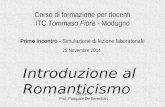 Corso di formazione per docenti ITC Tommaso Fiore - Modugno Primo incontro - Simulazione di lezione laboratoriale 25 Novembre 2014 Introduzione al Romanticismo.